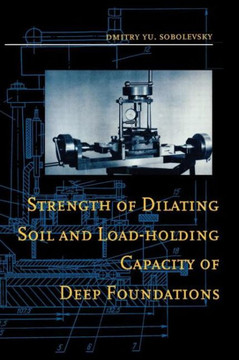 Strength of Dilating Soil and Load-holding Capacity of Deep Foundations: Introduction to theory and practical applications