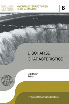 Discharge Characteristics: IAHR Hydraulic Structures Design Manuals 8
