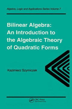 Bilinear Algebra: An Introduction to the Algebraic Theory of Quadratic Forms Bilinear Algebra: An Introduction to the Algebraic Theory of Quadratic Forms