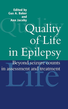 Quality of Life in Epilepsy: Beyond Seizure Counts in Assessment and Treatment