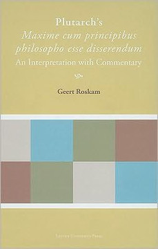 Plutarch's ""maxime Cum Principibus Philosopho Esse Disserendum"": An Interpretation with Commentary