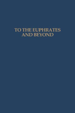 To the Euphrates and Beyond: Archaeological Studies in Honour of Maurits N van Loon