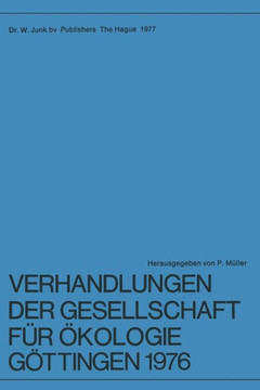 Verhandlungen Der Gesellschaft F?r ?kologie, G?ttingen 1976: 6. Jahresversammlung Vom 20. Bis 24. September 1976 in G?ttingen