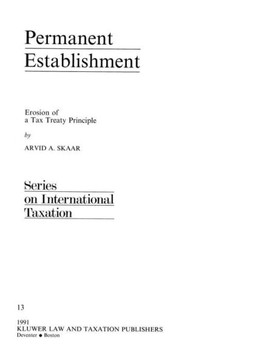 Permanent Establishment: Erosion of a Tax Treaty Principle Permanent Establishment: Erosion of a Tax Treaty Principle