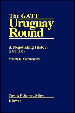 The GATT Uruguay Round: A Negotiating History 1986-1992 The GATT Uruguay Round: A Negotiating History 1986-1992