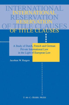 International Reservation of Title Clauses: A Study of Dutch, French and German Private International Law in the Light of European Law