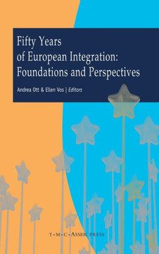 Fifty Years of European Integration: Foundations and Perspectives Fifty Years of European Integration: Foundations and Perspectives