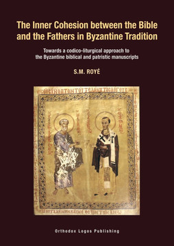The Inner Cohesion between the Bible and the Fathers in Byzantine Tradition: Towards a codico-liturgical approach to the Byzantine biblical and patris