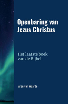 Openbaring van Jezus Christus: Het laatste boek van de Bijbel