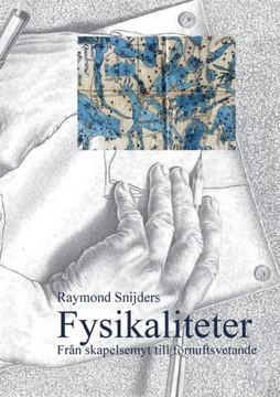 Fysikaliteter: Fr?n skapelsemyt till f?rnuftsvetande
