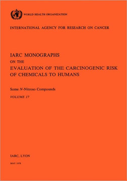 Vol 17 IARC Monographs: Some N-Nitroso Compounds Vol 17 IARC Monographs: Some N-Nitroso Compounds