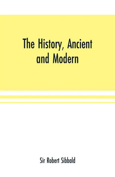 The history, ancient and modern, of the sheriffdoms of Fife and Kinross, with the description of both, and of the firths of Forth and Tay, and the isl