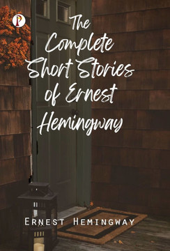 The Complete Short Stories of Ernest Hemingway