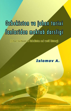 Ozbekiston va jahon tarixi fanlaridan maktab darsligi: (School textbook on Uzbekistan and world history)