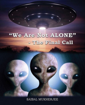 ""We Are Not ALONE"" - The Final Call