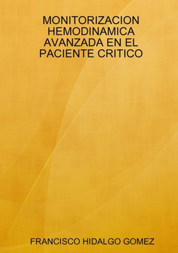Monitorizacion Hemodinamica Avanzada En El Paciente Critico (Spanish Edition) Monitorizacion Hemodinamica Avanzada En El Paciente Critico (Spanish Edition)