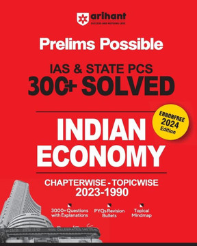 Arihant Prelims Possible IAS and State PCS Examinations 300+ Solved Chapterwise Topicwise (1990-2023) Indian Economy 3000+ Questions With Explanations