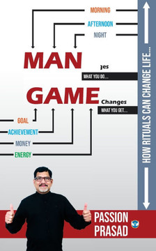 MAN Changes, GAME Changes: How Rituals Can Change Life.... MAN Changes, GAME Changes: How Rituals Can Change Life....