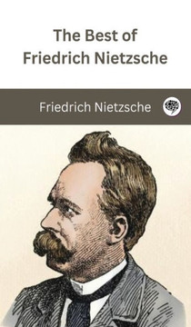 The Best of Friedrich Nietzsche The Best of Friedrich Nietzsche