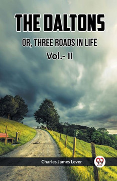 THE DALTONS OR, THREE ROADS IN LIFE Vol.- II