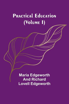 Practical Education (Volume I) Practical Education (Volume I)