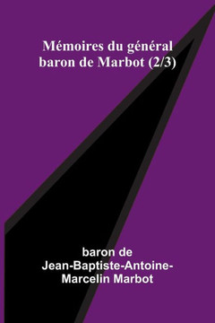M?moires du g?n?ral baron de Marbot (2/3)