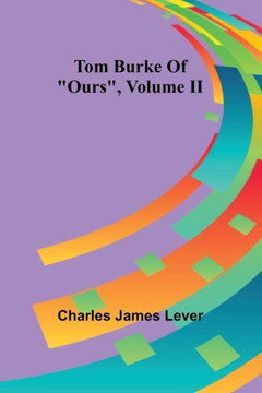 Tom Burke Of ""Ours"", Volume II