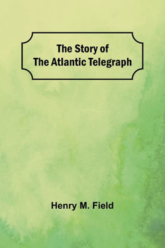 The Story of the Atlantic Telegraph