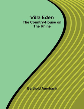 Villa Eden: The Country-House on the Rhine Villa Eden: The Country-House on the Rhine