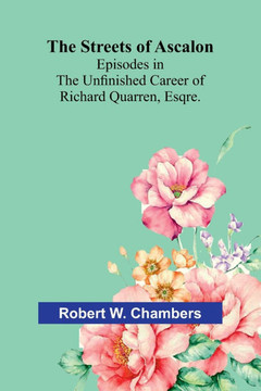The Streets of Ascalon: Episodes in the Unfinished Career of Richard Quarren, Esqre.