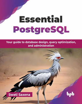 Essential PostgreSQL: Your guide to database design, query optimization, and administration (English Edition)