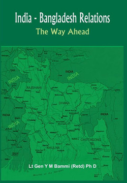 India Bangladesh Relations: The Way Ahead India Bangladesh Relations: The Way Ahead