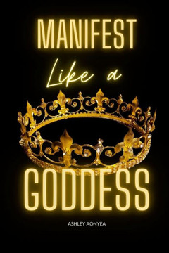 Manifest Like A Goddess