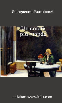 Un Amore Più Grande (Italian Edition) Un Amore Più Grande (Italian Edition)