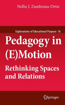 Pedagogy in (E)Motion: Rethinking Spaces and Relations Pedagogy in (E)Motion: Rethinking Spaces and Relations
