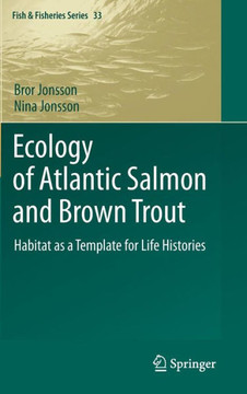 Ecology of Atlantic Salmon and Brown Trout: Habitat as a Template for Life Histories