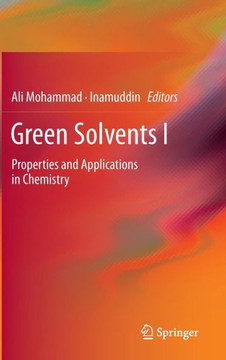 Green Solvents I: Properties and Applications in Chemistry