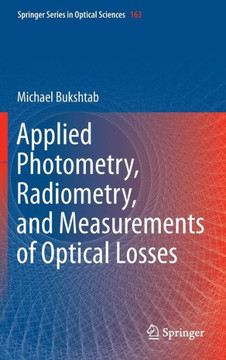 Applied Photometry, Radiometry, and Measurements of Optical Losses Applied Photometry, Radiometry, and Measurements of Optical Losses