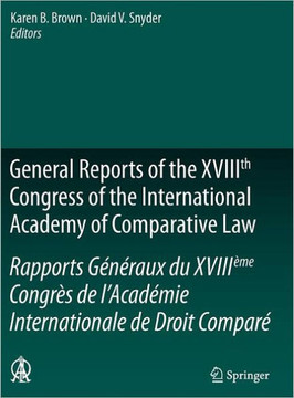 General Reports of the Xviiith Congress of the International Academy of Comparative Law/Rapports G?n?raux Du Xviii?me Congr?s de l'Acad?mie Internatio