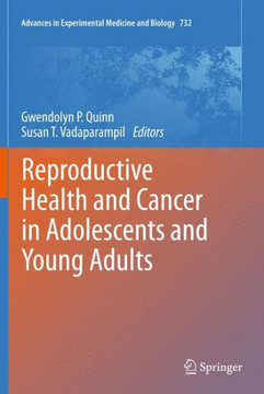 Reproductive Health and Cancer in Adolescents and Young Adults Reproductive Health and Cancer in Adolescents and Young Adults