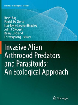 Invasive Alien Arthropod Predators and Parasitoids: An Ecological Approach Invasive Alien Arthropod Predators and Parasitoids: An Ecological Approach