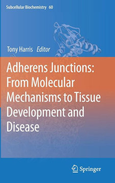 Adherens Junctions: From Molecular Mechanisms to Tissue Development and Disease