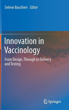 Innovation in Vaccinology: From Design, Through to Delivery and Testing