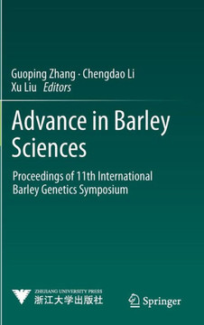 Advance in Barley Sciences: Proceedings of 11th International Barley Genetics Symposium