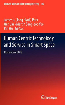 Human Centric Technology and Service in Smart Space: Humancom 2012