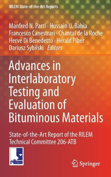 Advances in Interlaboratory Testing and Evaluation of Bituminous Materials: State-Of-The-Art Report of the Rilem Technical Committee 206-Atb
