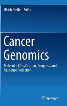 Cancer Genomics: Molecular Classification, Prognosis and Response Prediction