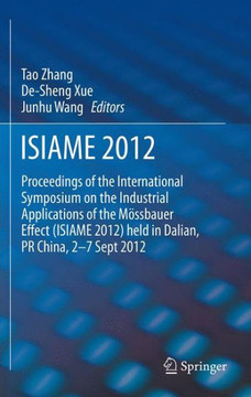 Isiame 2012: Proceedings of the International Symposium on the Industrial Applications of the M?ssbauer Effect (Isiame 2012) Held i