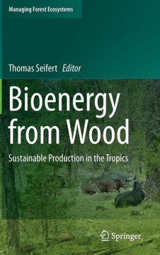 Bioenergy from Wood: Sustainable Production in the Tropics