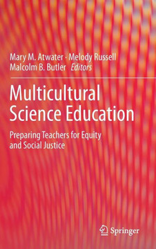 Multicultural Science Education: Preparing Teachers for Equity and Social Justice